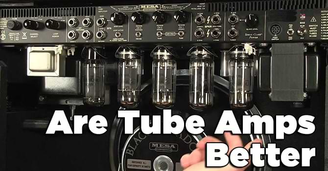 Are Tube Amps Better
