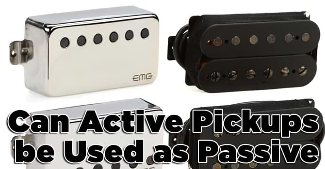 Can Active Pickups be Used as Passive