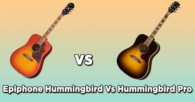 Epiphone Hummingbird Vs Hummingbird Pro