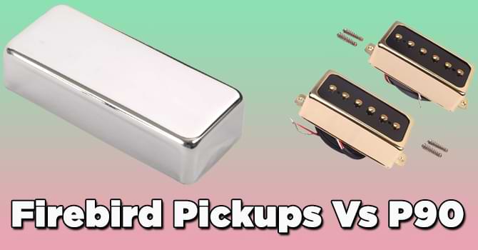 Firebird Pickups Vs P90