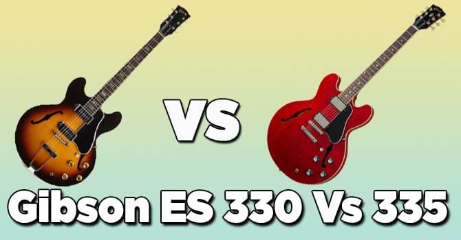 Gibson ES 330 Vs 335