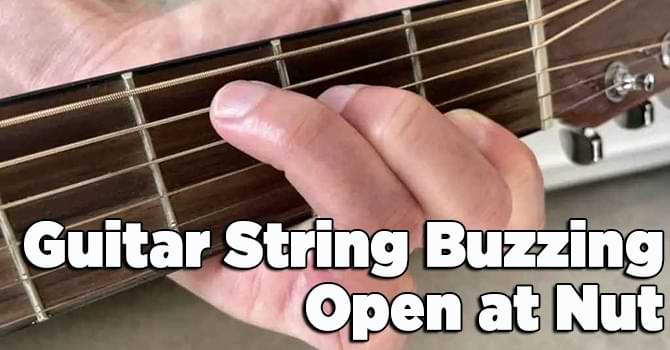 Guitar String Buzzing Open at Nut