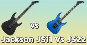Jackson JS11 Vs JS22 [Difference & Which is Better]