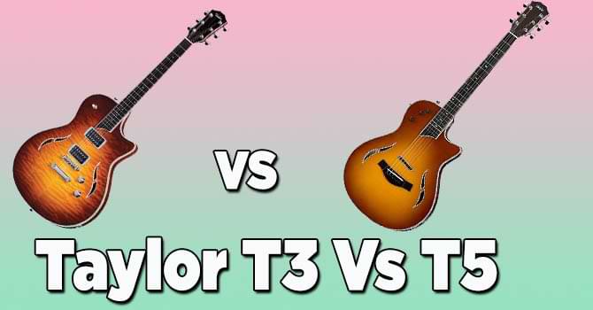 Taylor T3 Vs T5