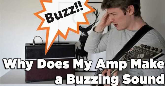 Why Does My Amp Make a Buzzing Sound